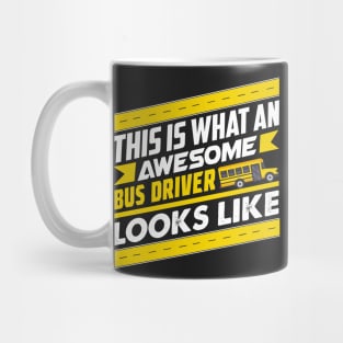 This Is What An Awesome Bus Driver Looks Like Funny Gift graphic Mug